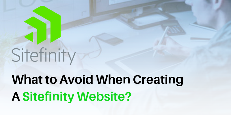 What to Avoid When Creating A Sitefinity Website