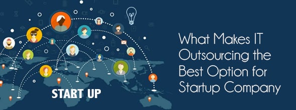 What Makes IT Outsourcing the Best Option for Startup Company