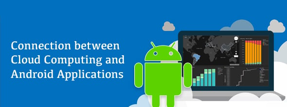 Understanding-the-connection-between-cloud-computing-and-android-applications