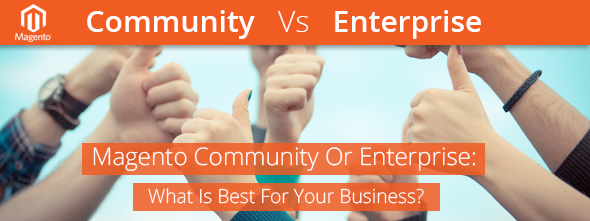 Magento Community Or Magento Enterprise