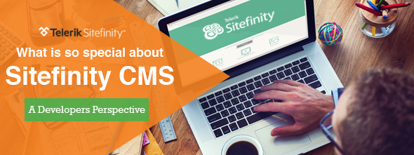 What Is So Special About Sitefinity CMS
