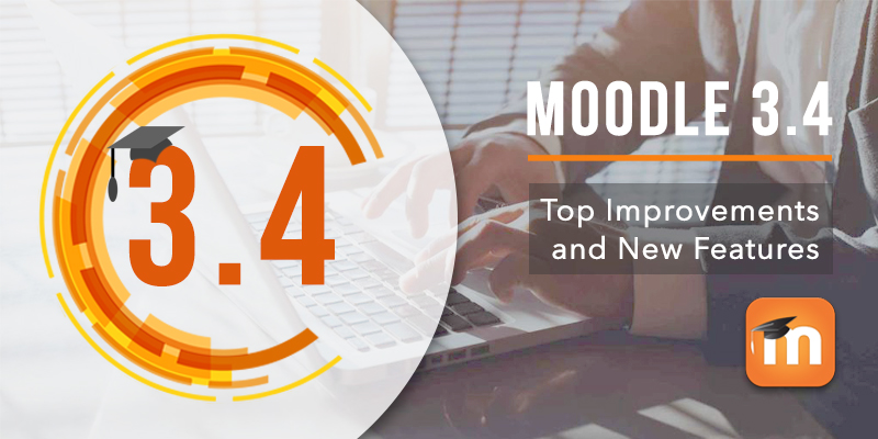 Moodle 3.4 Top Improvements and New Features