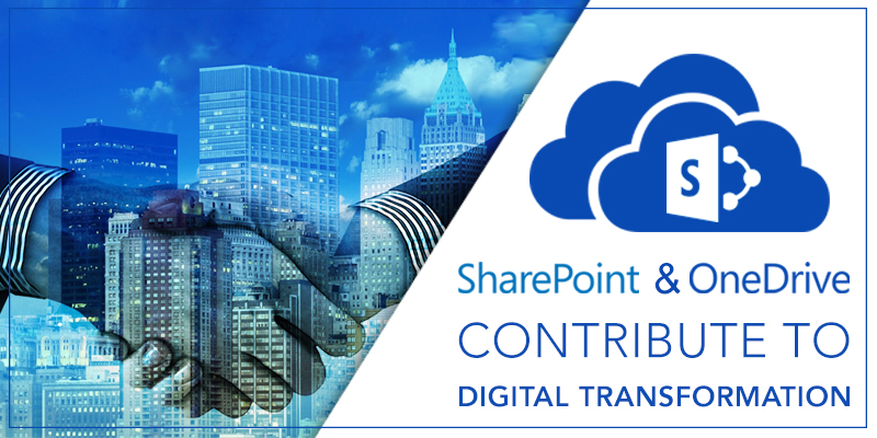 SharePoint and OneDrive Contributes to Digital Transformation