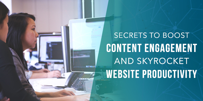 Secrets to Boost Content Engagement and Skyrocket Website Productivity