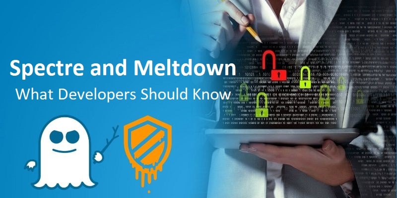 Spectre-and-Meltdown -What-Developers-Should-Know