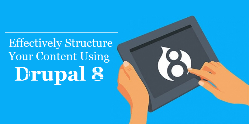 How to Effectively Structure Your Content Using Drupal 8