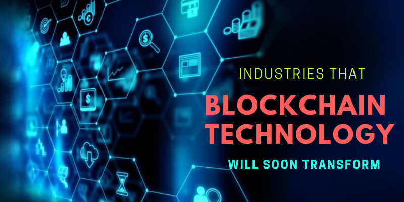 Finance Is Only the Beginning. Other Industries that Blockchain Technology will Soon Transform