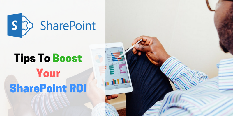 Tips To Boost Your SharePoint ROI