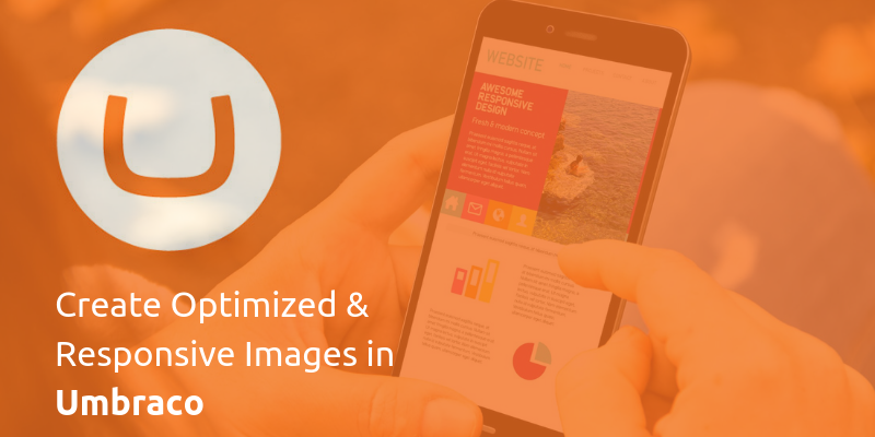 Create Optimized and Responsive Images in Umbraco
