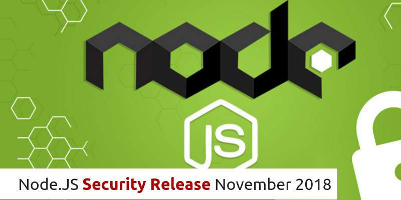 A Brief Overview of Node.JS Security Release November 2018