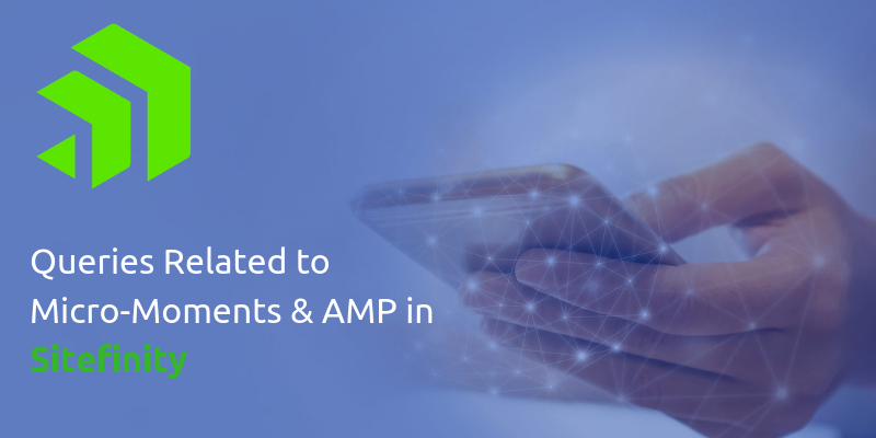 Queries Related to Micro-Moments & AMP in Sitefinity