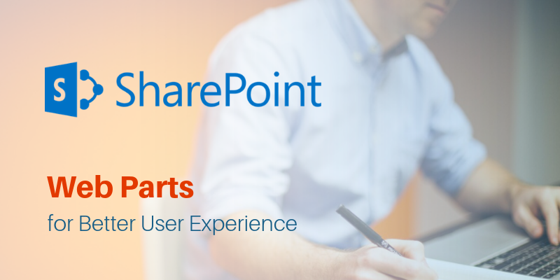 Web Parts That SharePoint Offers for Better User Experience