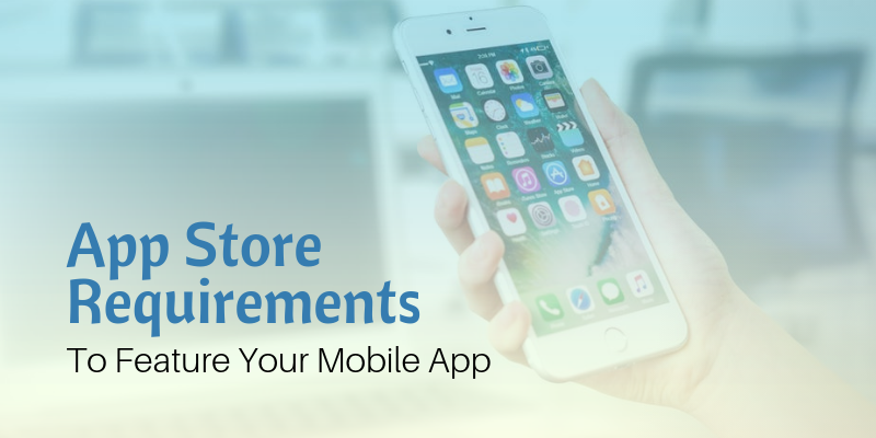 app store requirements for featuring mobile apps