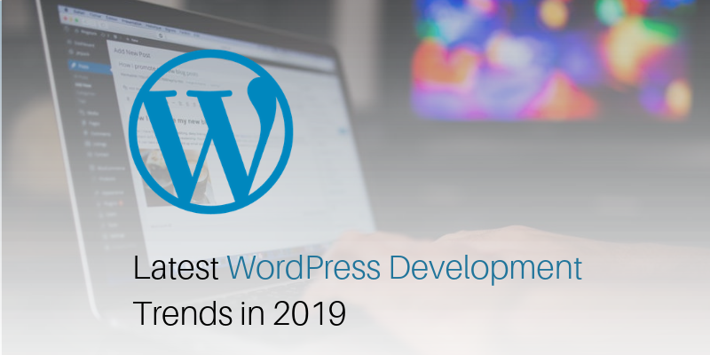 Latest WordPress Development Trends in 2019