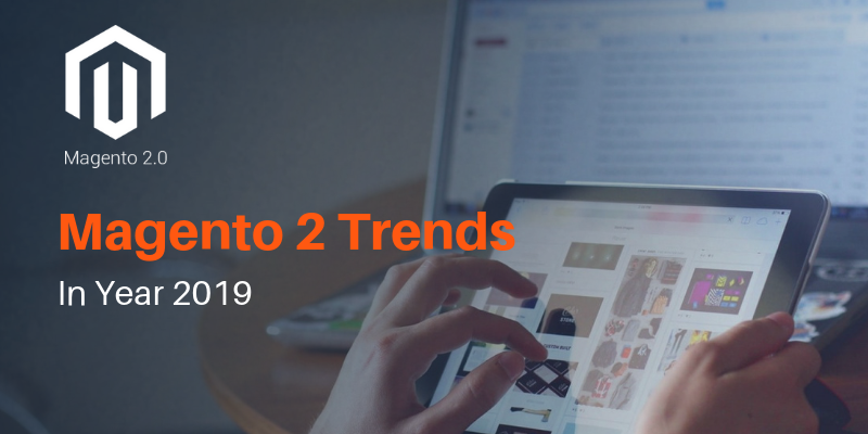 Magento 2 Trends 2019
