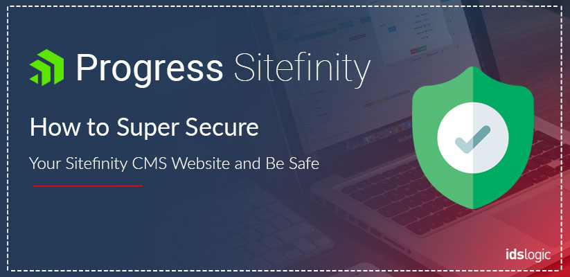 How to Super Secure Your Sitefinity CMS Website and Be Safe