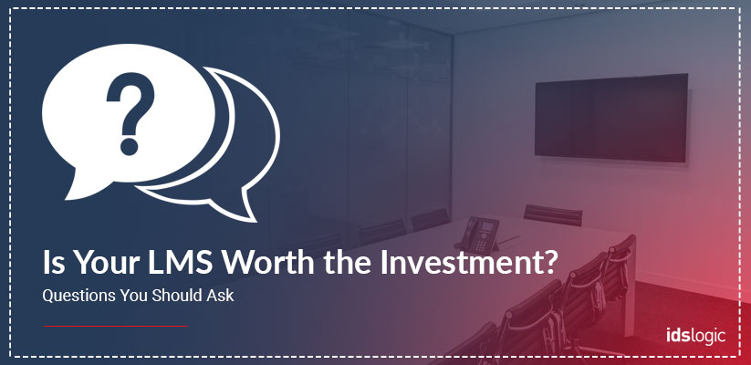 Is Your LMS Worth Investment