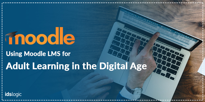Using Moodle LMS for Adult Learning in the Digital Age