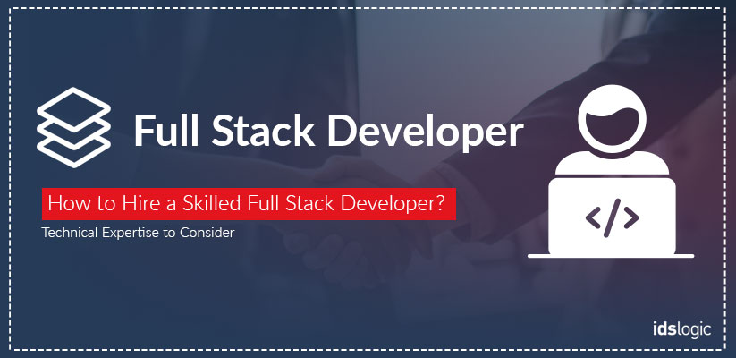 How to hire skilled full stack developer