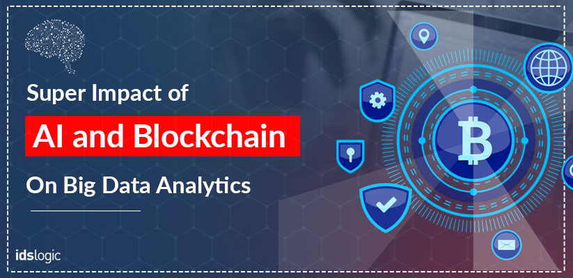 Impact of AI and Blockchain on Big Data Analytics