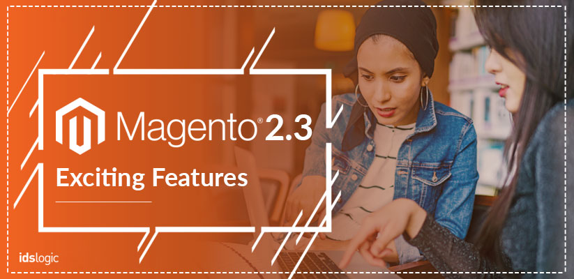 Magento 2.3 Features