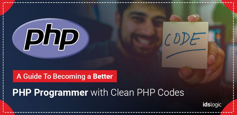 A Guide to Becoming a Better PHP Programmer with Clean PHP Codes