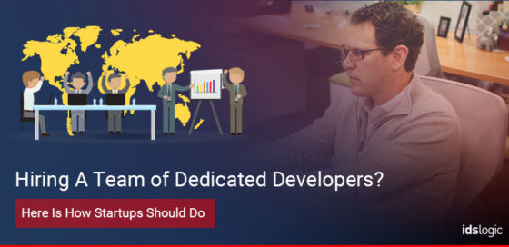 Hiring A Team of Dedicated Developers? Here Is How Startups Should Do