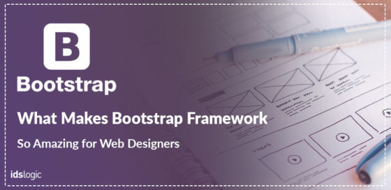 What Makes Bootstrap Framework So Amazing for Web Designers