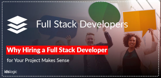 Why Hiring a Full Stack Developer for Your Project Makes Sense