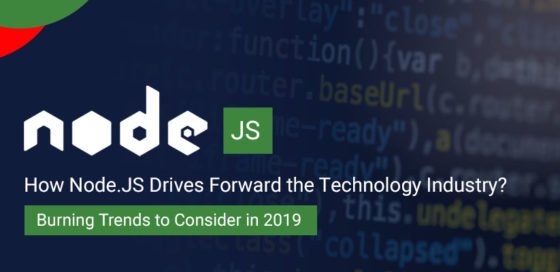 How Node.JS Drives Forward the Technology Industry? Burning Trends to Consider in 2019