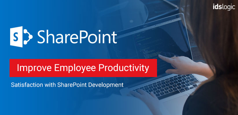 Improve Employee Productivity and Satisfaction with SharePoint Development