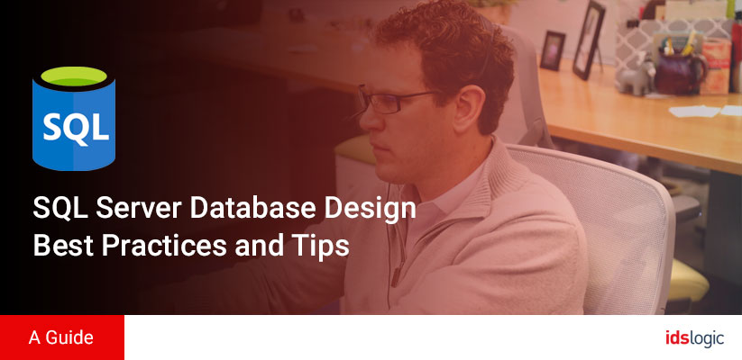 SQL Server Database Design Best Practices and Tips A Guide