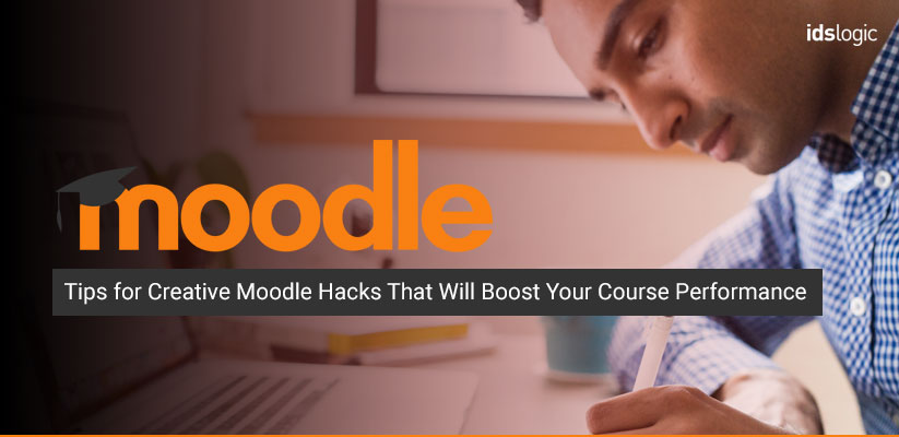 Tips for Creative Moodle Hacks That Will Boost Your Course Performance