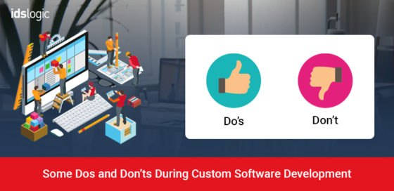 Some Dos and Don’ts During Custom Software Development