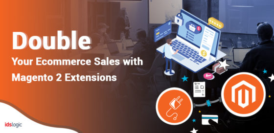 Double Your Ecommerce Sales with Magento 2 Extensions
