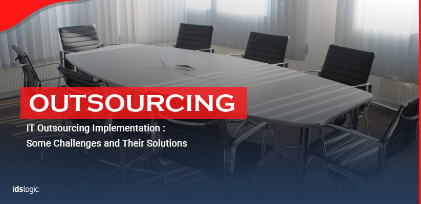 IT Outsourcing Implementation Some Challenges and Their Solutions