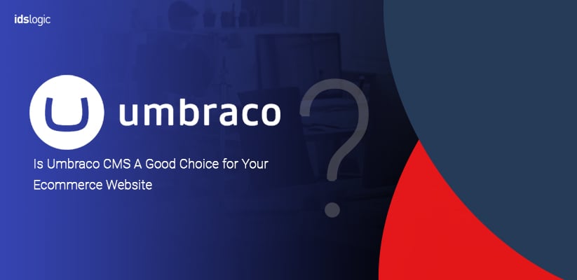Is Umbraco CMS A Good Choice for Your Ecommerce Website onsite blog
