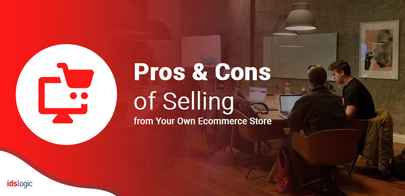 Pros and Cons of Selling from own Store