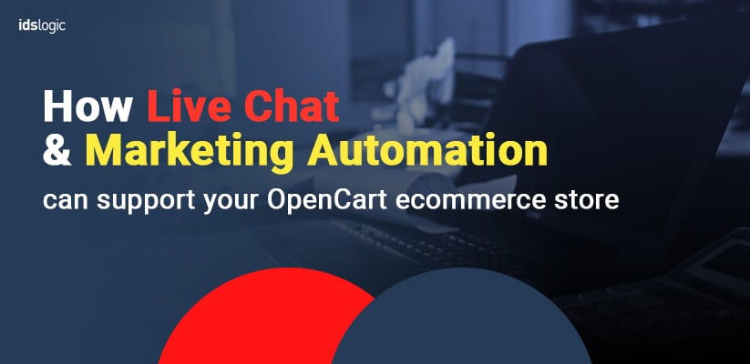 How Live Chat and Marketing Automation can Support Your OpenCart Ecommerce Store