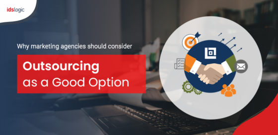Why Marketing Agencies Should Consider Outsourcing as a Good Option