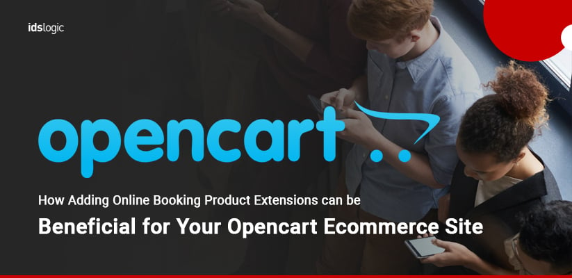 How Adding Online Booking Extensions can be Beneficial for Your OpenCart Ecommerce Site