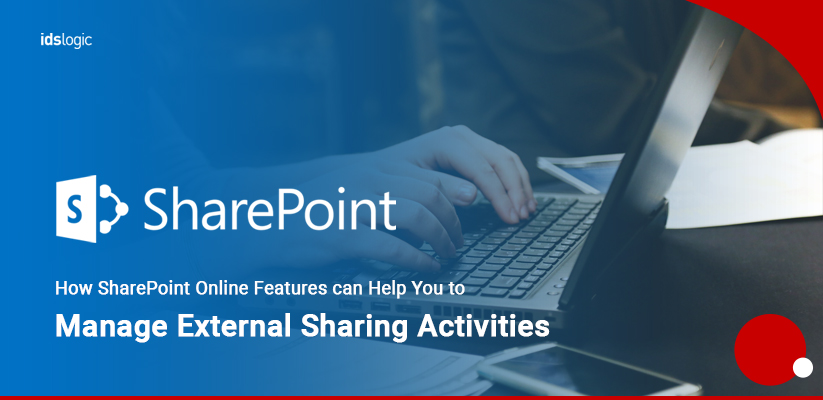 How SharePoint Online Features can Help You to Manage External Sharing Activities