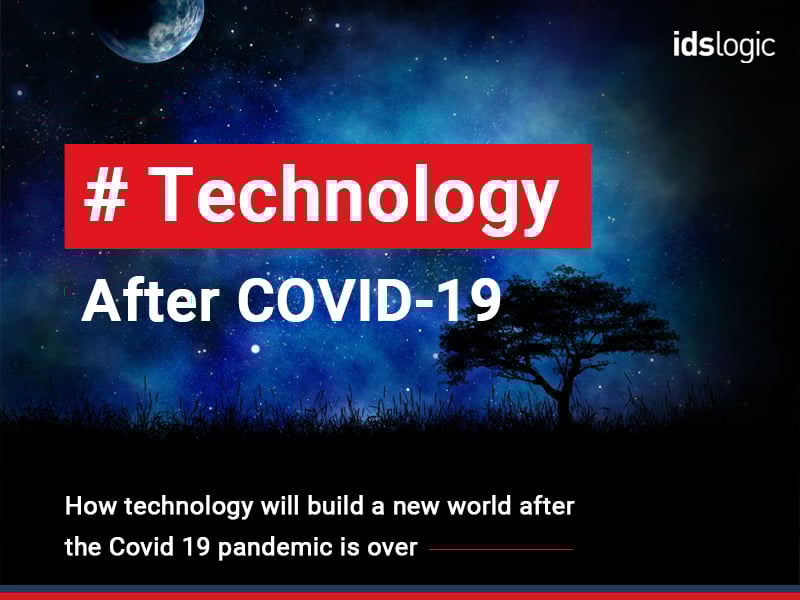 How Technology Will Build a New World after the COVID-19 Pandemic Is Over