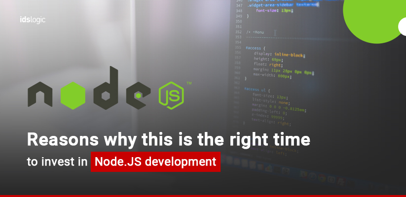 Reasons Why This is the Right Time to Invest in Node.JS Development