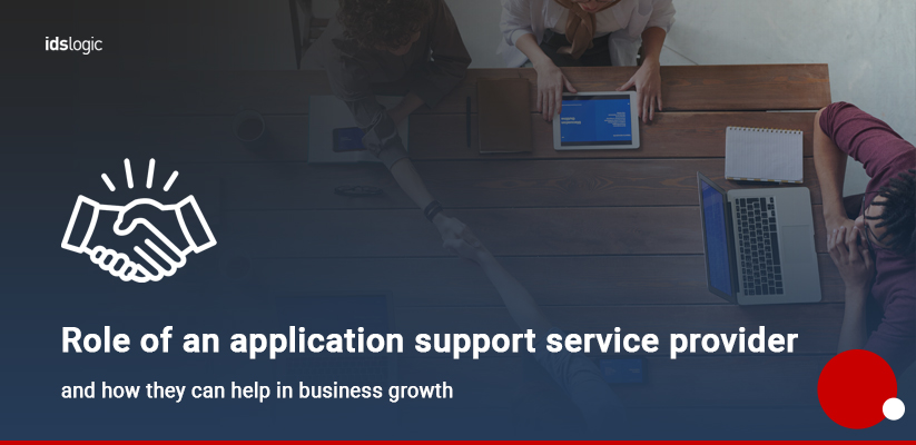 Role of an Application Support Service Provider and How they can Help in Business Growth