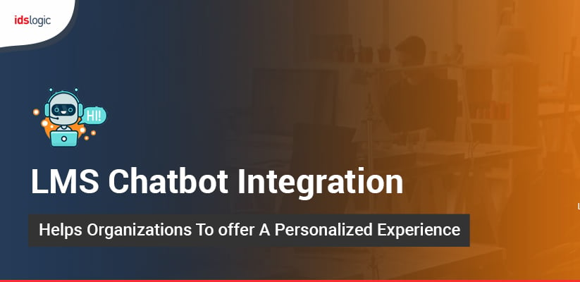 How LMS Chatbot Integration Helps Organizations to Offer a Personalized Experience