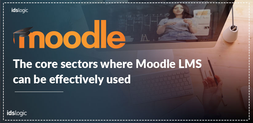 The Core Sectors Where Moodle LMS can be Effectively Used