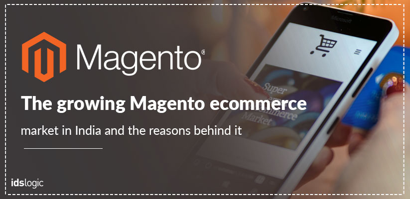 The Growing Magento Ecommerce Market in India and the Reasons Behind It