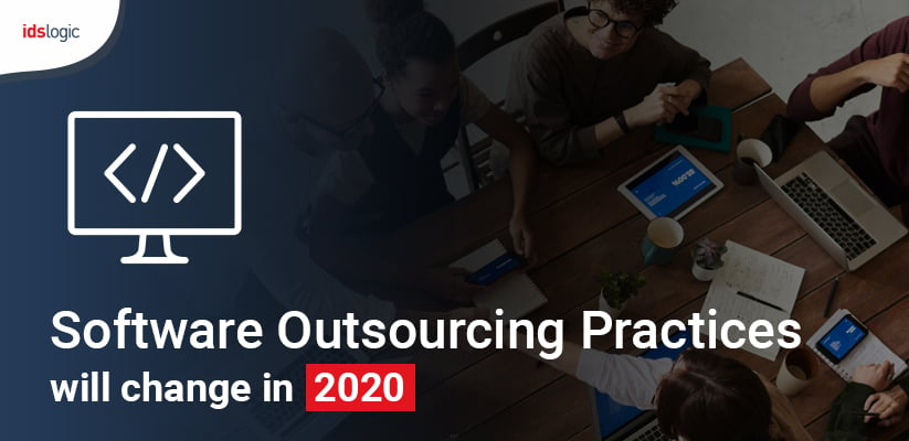 How Software Outsourcing Practices will Change in 2020