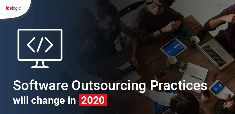 How Software Outsourcing Practices will Change in 2020